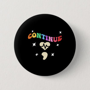 Cute Continue ; Semicolon For Suicide Prevention A 6 Cm Round Badge