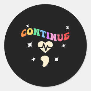 Cute Continue ; Semicolon For Suicide Prevention A Classic Round Sticker