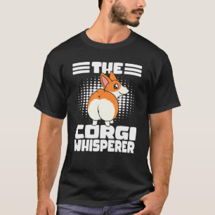 Cute Corgi Dog And Corgi Butt The Corgi Whisperer T-Shirt
