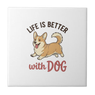 Cute Corgi Dog Life Is Better With Dog Design_1 Ceramic Tile