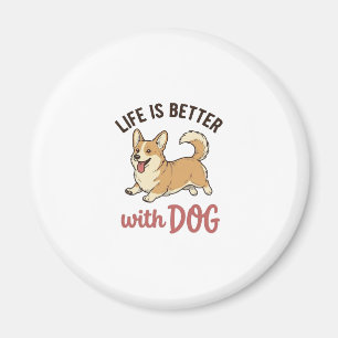 Cute Corgi Dog Life Is Better With Dog Design_1 Magnet