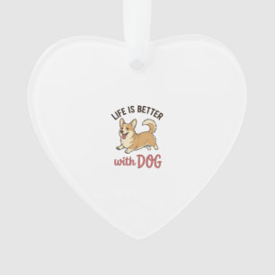 Cute Corgi Dog Life Is Better With Dog Design_1 Ornament