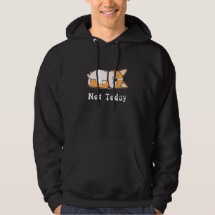 Cute Corgi   Dog  Not Today Lazy Animal Hoodie