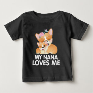 Cute Corgi Dogs - My Nana Loves Me Baby T-Shirt