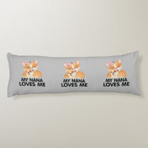 Cute Corgi Dogs - My Nana Loves Me Body Cushion