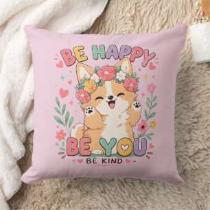 Cute Corgi Floral Crown Be Happy Be You Be Kind Cushion
