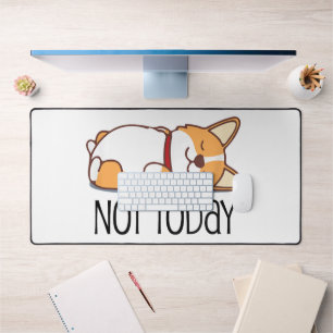 Cute Corgi Gift Funny Dog Lover Not Today Lazy Desk Mat