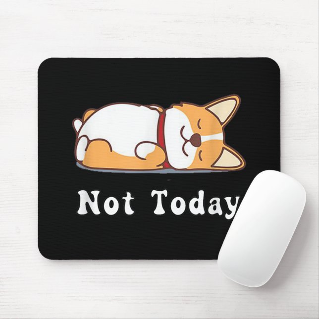 Cute Corgi Gift Funny Dog Lover Not Today Lazy  Mouse Pad (With Mouse)