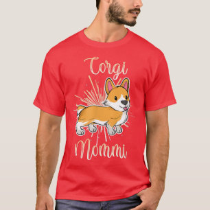 Cute Corgi Mommi Corgi Mummy Mum Pet Puppy Dog Lov T-Shirt