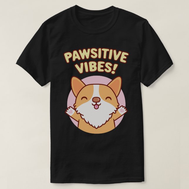 Cute Corgi Paws Pawsitive Vibes T-Shirt (Design Front)