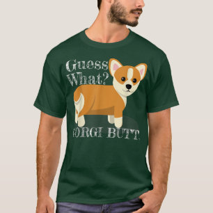 Cute Corgi shirt Guess What Corgi Butt Funny Dog