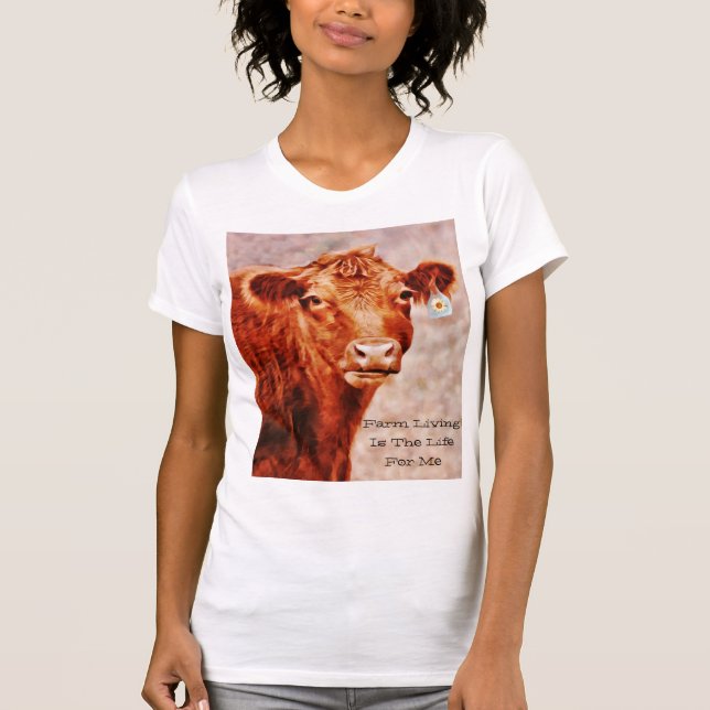 Cute Cow Farm Living Is the Life T-Shirt (Front)