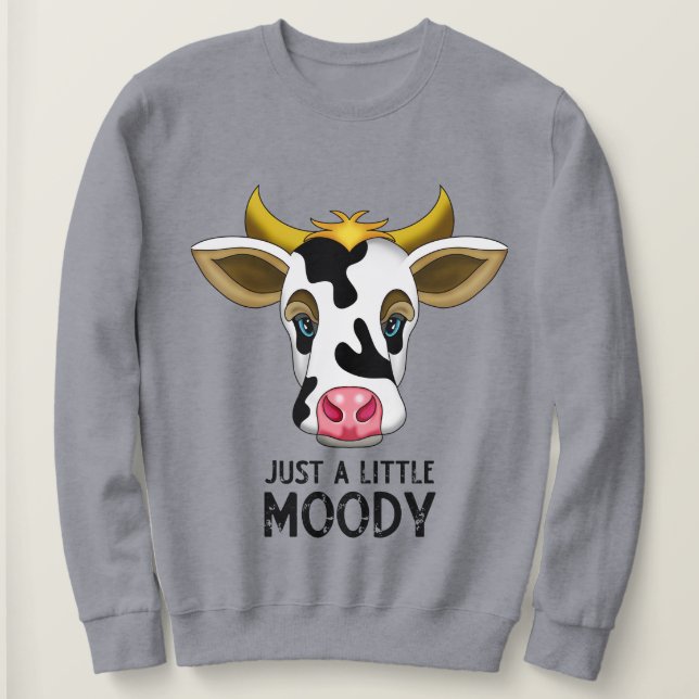 Cute Cow | Just a Little Moody Grunge Lettering Sweatshirt (Design Front)