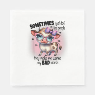 Cute Cow Sometimes I Just Don't Like People They M Napkin