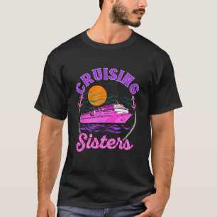 Cute Cruising Sisters Women Girls Cruise Lovers Sa T-Shirt