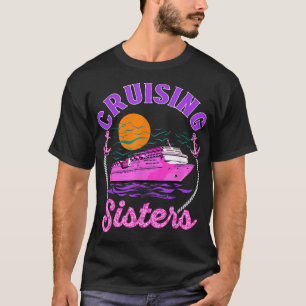 Cute Cruising Sisters Women Girls Cruise Lovers Sa T-Shirt