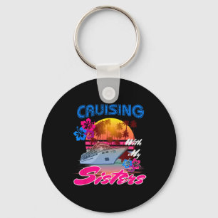 Cute Cruising With My Sisters Women Girls Cruise L Key Ring