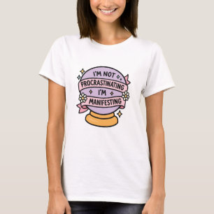 Cute Crystal Ball Quote I’m Not Procrastinating T-Shirt