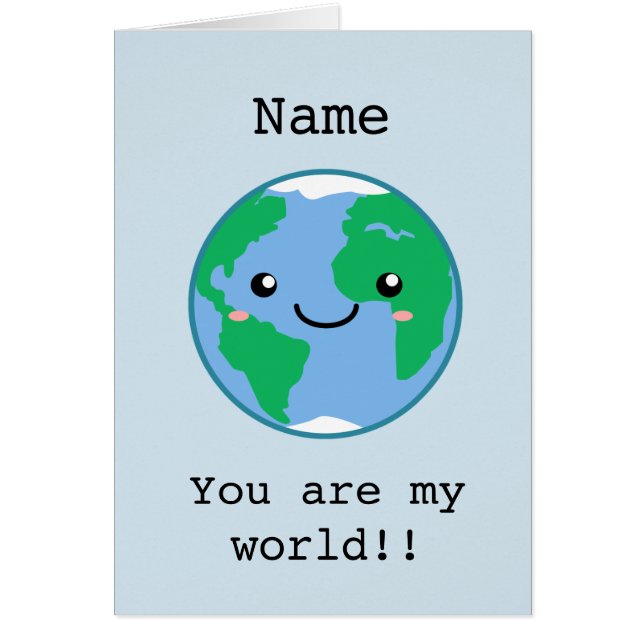 Cute customisable you are my world (Front)