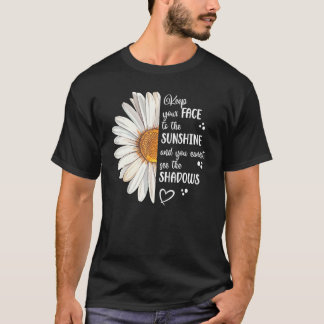 Cute Daisy Keep Your Face to the Sunshine Motivati T-Shirt
