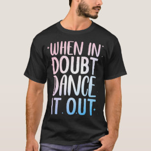 Cute Dance Design For Girls Women Dance Recital Cl T-Shirt