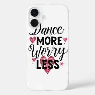 Cute Dance More Worry Less Pink Hearts iPhone 16 Case