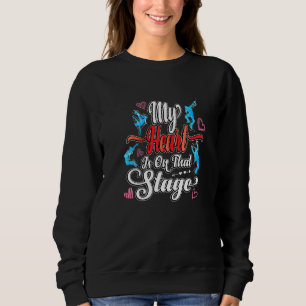 Cute Dance Mum My Heart Is On That Stage Theatre D Sweatshirt