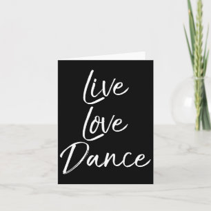Cute Dancer Gift For Girls Dancing Quote Live Love Card