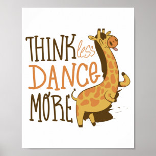 Cute Dancing Giraffe Think Less Dance More Poster