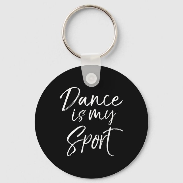 Cute Dancing Quote For Dancers Funny Gift Dance Is Key Ring (Front)