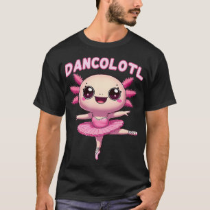 Cute Dancolotl Axolotl Ballerina Dance Gift T-Shirt