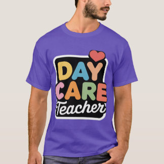Cute Daycareeacher First Day of School Childcare W T-Shirt
