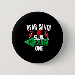 Cute Dear Santa He Is The Naughty One Couple Chris 6 Cm Round Badge