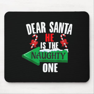 Cute Dear Santa He Is The Naughty One Couple Chris Mouse Pad
