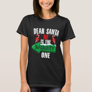 Cute Dear Santa He Is The Naughty One Couple Chris T-Shirt