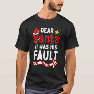 Cute Dear Santa It Was His Fault Christmas Couple T-Shirt