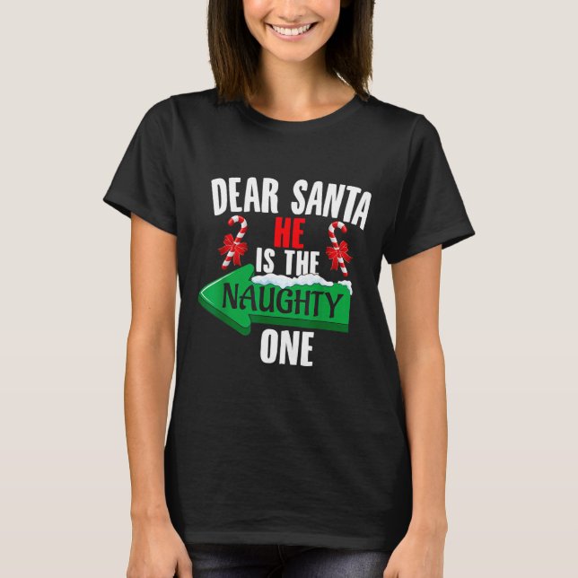 Cute Dear Santa She Is The Naughty One Couple Chri T-Shirt (Front)