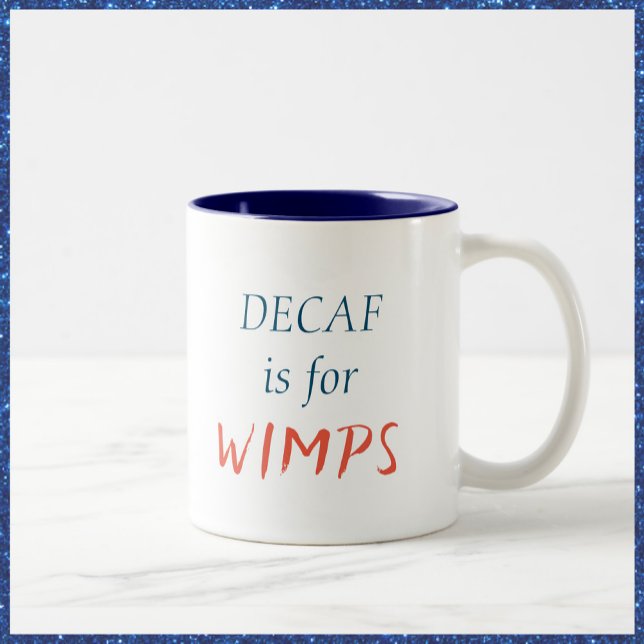 Cute Decaf is for Wimps Mug (Creator Uploaded)