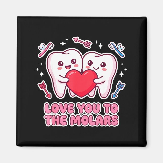 Cute Dentist Valentine Love You To The Molars Teet Magnet (Front)