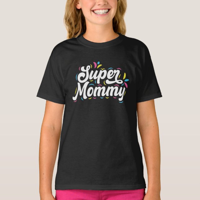 Cute Design Typography Super Mummy T-Shirt (Front)