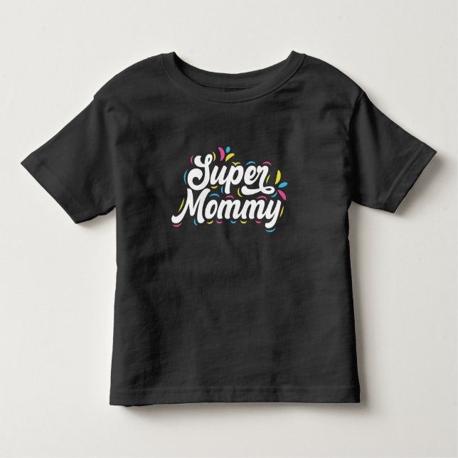 Cute Design Typography Super Mummy  Toddler T-Shirt (Front)