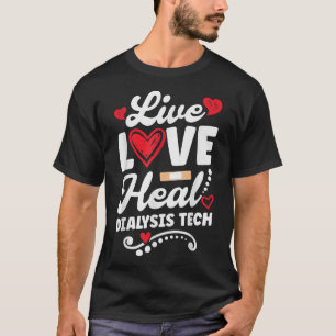 Cute Dialysis Technicians Love Heal Dialysis Dialy T-Shirt