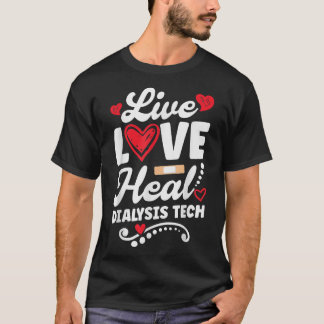 Cute Dialysis Technicians Love Heal Dialysis Dialy T-Shirt