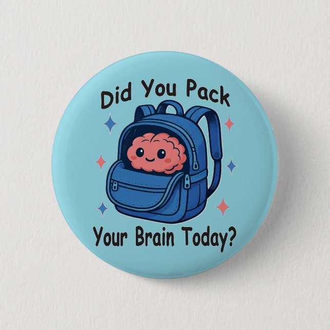 Cute “Did You Pack Your Brain Today?” Brain Pun 6 Cm Round Badge (Front)