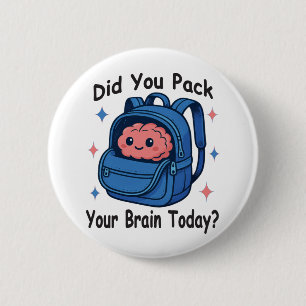 Cute “Did You Pack Your Brain Today?” Brain Pun 6 Cm Round Badge
