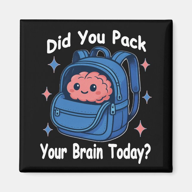 Cute “Did You Pack Your Brain Today?” Brain Pun Magnet (Front)