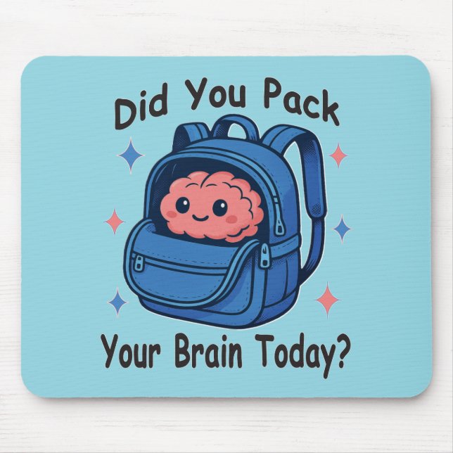 Cute “Did You Pack Your Brain Today?” Brain Pun Mouse Pad (Front)