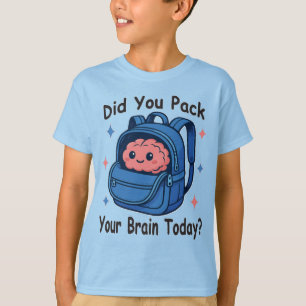 Cute “Did You Pack Your Brain Today?” Brain Pun T-Shirt