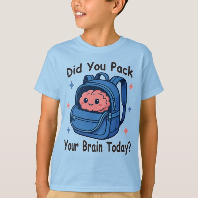 Cute “Did You Pack Your Brain Today?” Brain Pun T-Shirt (Front)