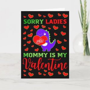 Cute Dino Sorry Ladies Mummy is My Valentine Day Holiday Card